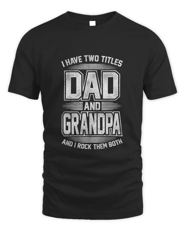 2 Titles Dad And Grandpa Grandfather1081 T-Shirt