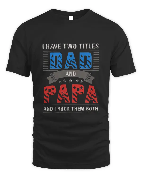2 Titles Dad Papa Rock Them Both1379 T-Shirt