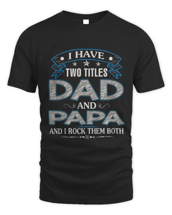2 Titles Dad Papa Rock Them Both2507 T-Shirt