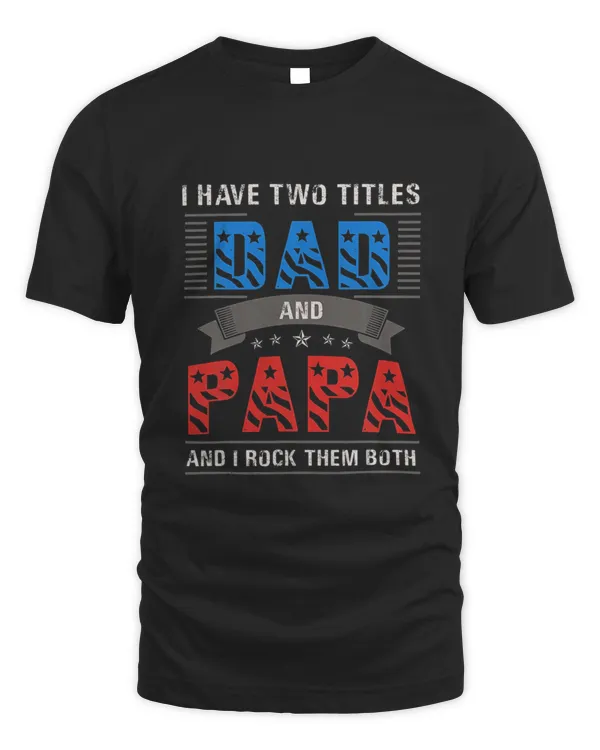 2 Titles Dad Papa Rock Them Both2563 T-Shirt