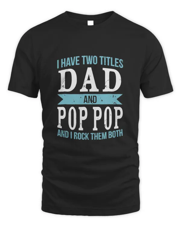 2 Titles Dad Pop Pop Rock Them Both1104 T-Shirt