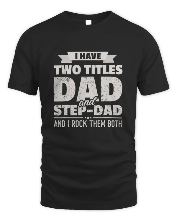 2 Titles Dad StepDad Rock Them Both1098 T-Shirt