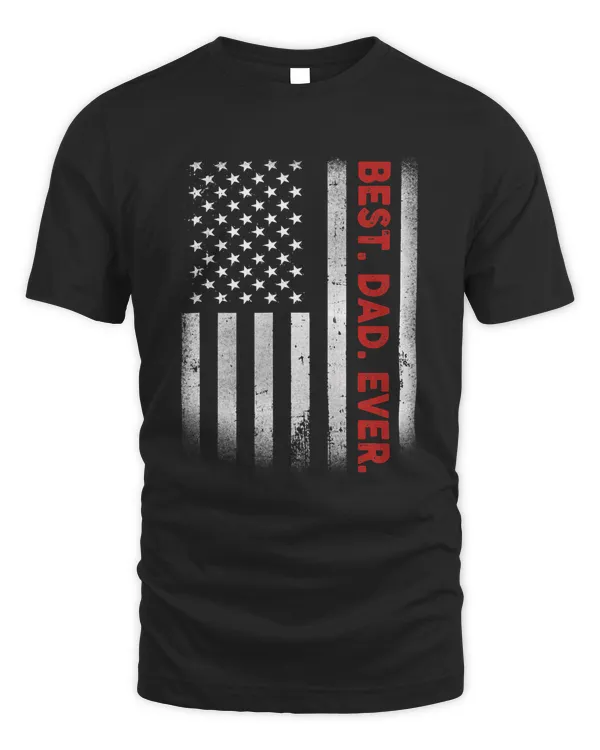 Best. Dad. Ever. American Flag T-shirt Father's Day Gift T-Shirt