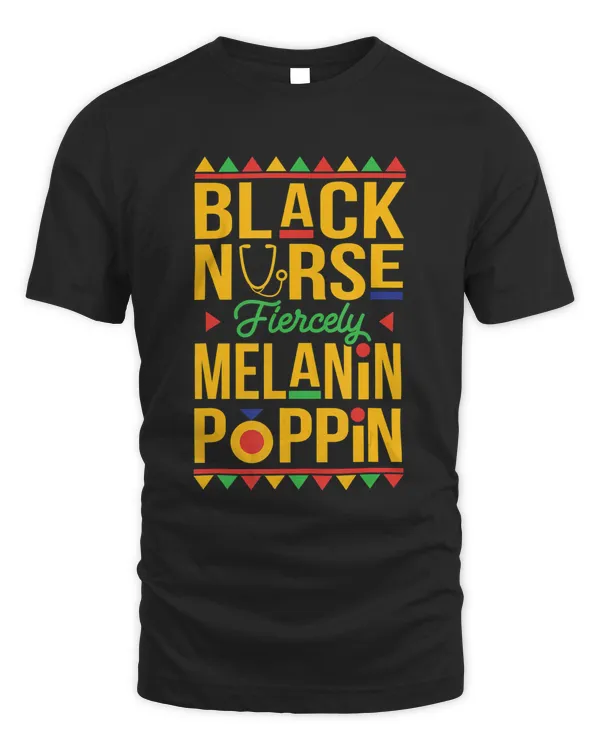 Black Nurse Fiercely Melanin Poppin Tee RN Christmas Gift T-Shirt