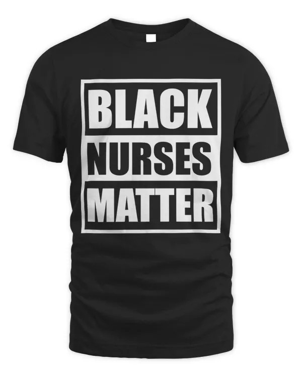Black Nurses Matter Shirt Black History African Pride Tee