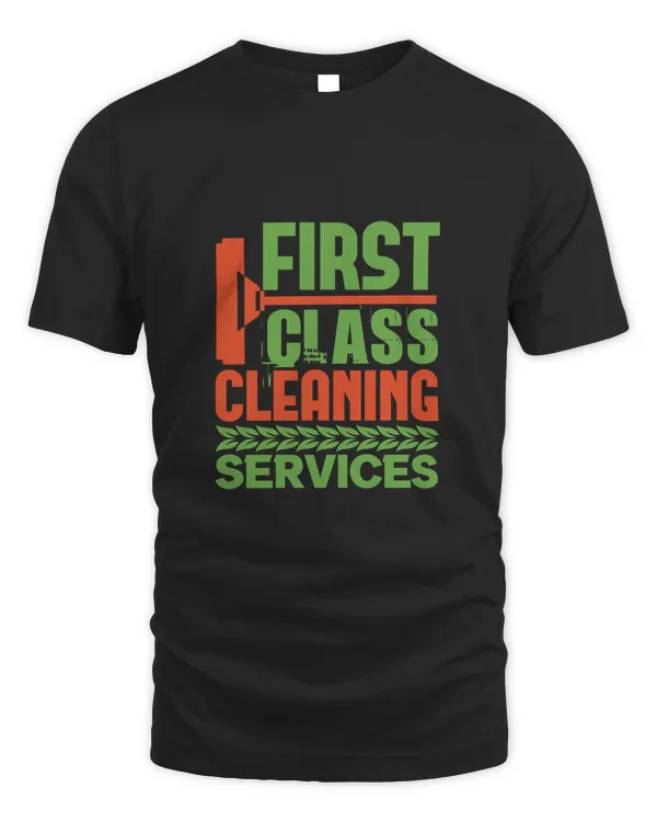 First Class Cleaning Servicess, Cleaner Shirt, Cleaner Gifts, Cleaner, Cleaner Tshirt, Funny Gift For Cleaner