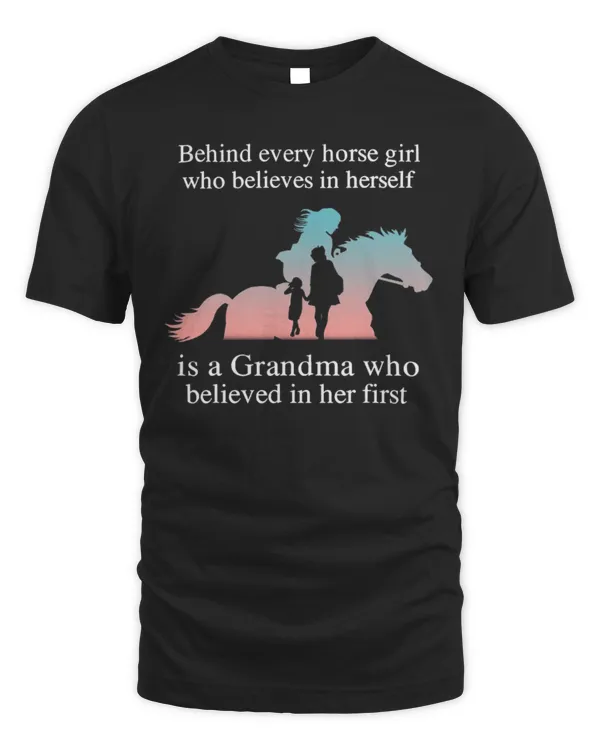 Behind Every Horse Girl Who Belives In Herself Is A Grandma