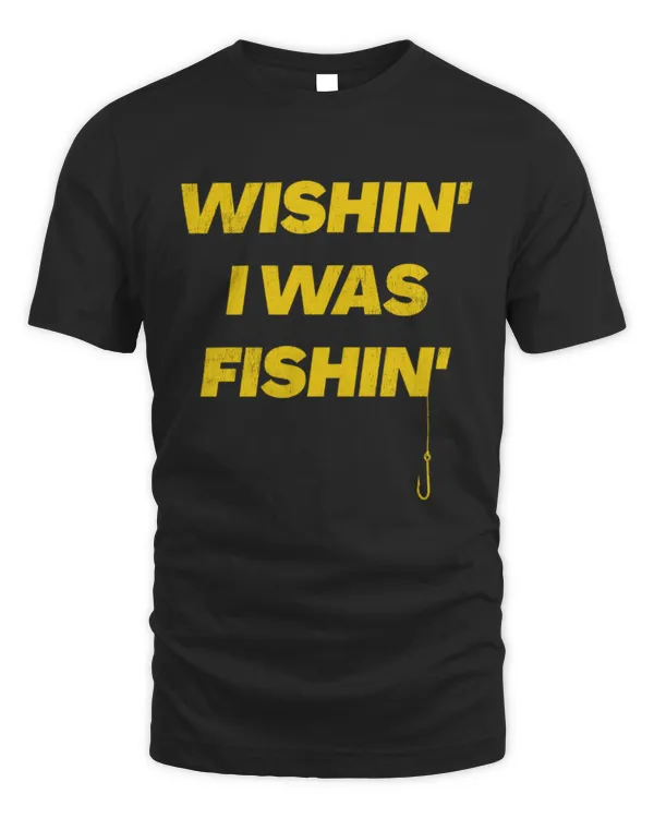 Fathers Day Fishing T shirt, Humor Angling Shirt, Punny Gag Meme Fisherman, Joke Fishing Gifts, Wishin' I Was Fishin'