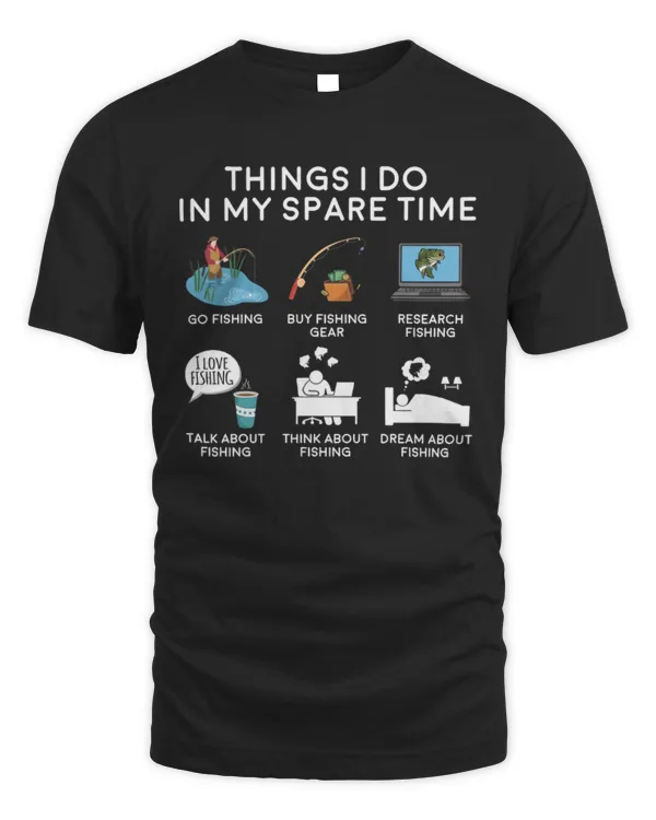 Fishing Shirts, Fishing Gifts, Fishing Things I Do In My Spare Time Shirt, Fish and Fisherman Dad or Father's Day Gift T-Shirt