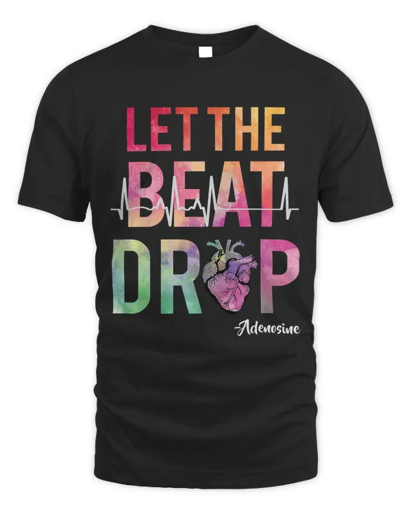 Let The Beat Drop Adenosine Funny Nurse Gift Nurse Saying Premium T-Shirt