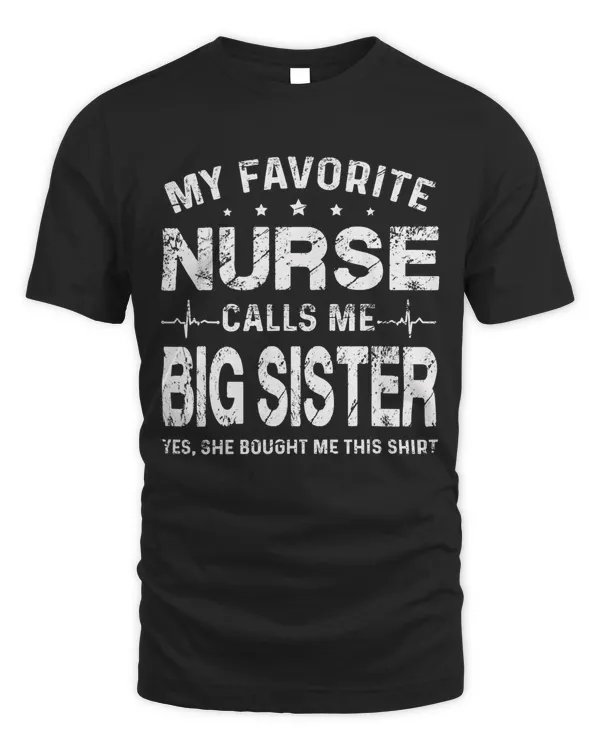 My Favorite Nurse Calls Me Big Sister Valentine Mothers Day T-Shirt
