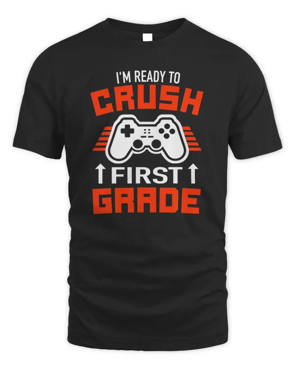 I'm Ready To Crush First Grade - 1st Grade Back To School