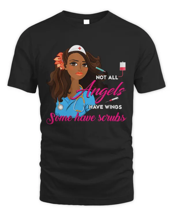 Not all Angels Have Wings Some Wear Scrubs Afro Nurse Outfit T-Shirt