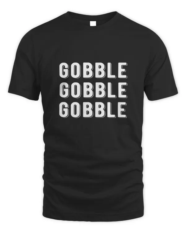 Gobble Till You Wobble Give Thanks Happy Thanksgiving9408 T-Shirt
