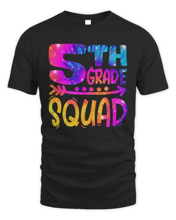 Tie Dye 5th Grade Squad Teacher Student First Day Of School