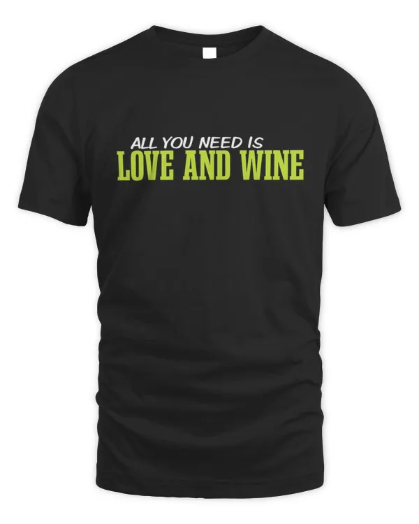 All You Need is Love and Wine2957 T-Shirt