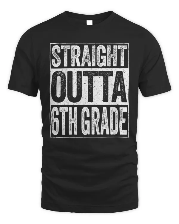 Straight Outta 6th Grade T-Shirt Sixth Grade Shirt T-Shirt