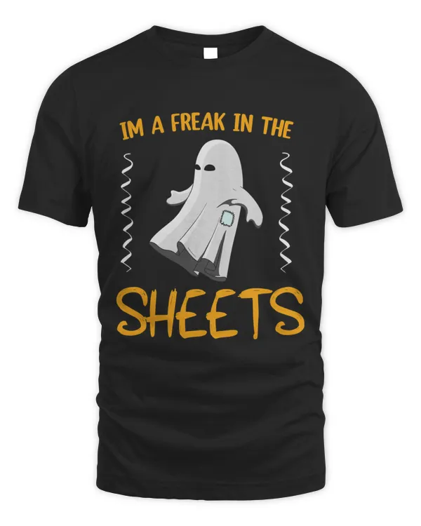 Im A Freak In the Sheets  funny cute halloween ghost T-Shirt