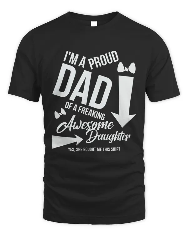 Im a proud Dad of an awesome Daughter T-Shirt