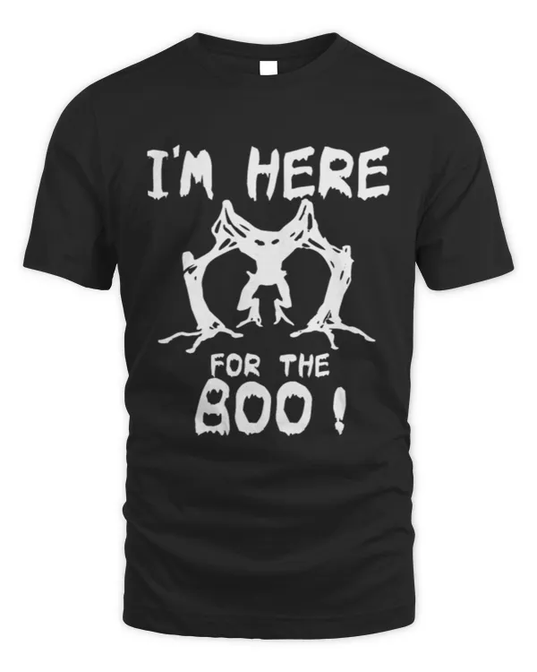 Im Here For The Boo T-Shirt