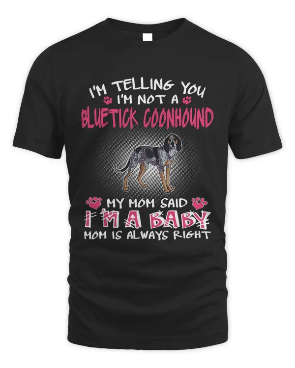 I'm Telling You I'm Not A Bluetick Coonhound T-Shirt