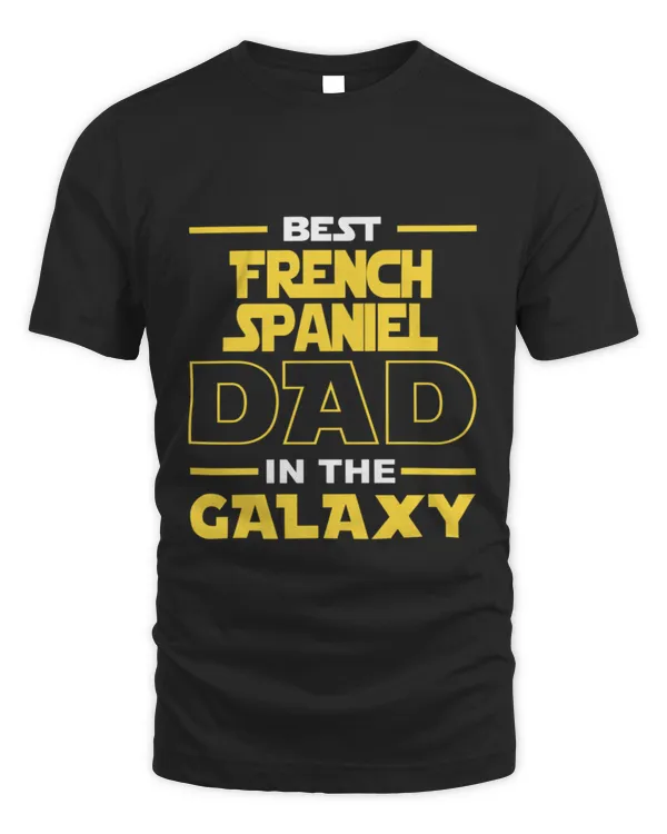 Best French spaniel Dad In The Galaxy Shirt French spaniel Dog Dad Mom Lovers Birthday Christmas Gift Idea39 T-Shirt