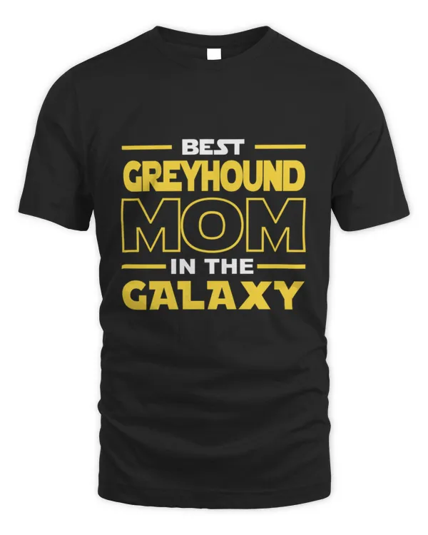 Best Greyhound Mom In The Galaxy Greyhound Mom Mothers Day Dogs Puppies Puppy Doggies Birthday Present Christmas Gift2 T-Shirt