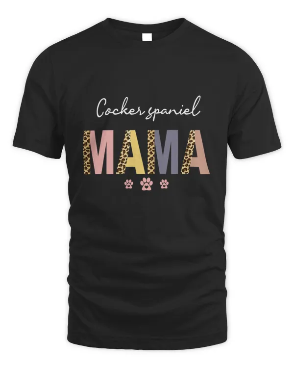 Cocker spaniel Mama Mom Gift Funny Gift for Women Cocker spaniel womens owner Cocker spaniel Dog Birthday Gift Idea T-Shirt