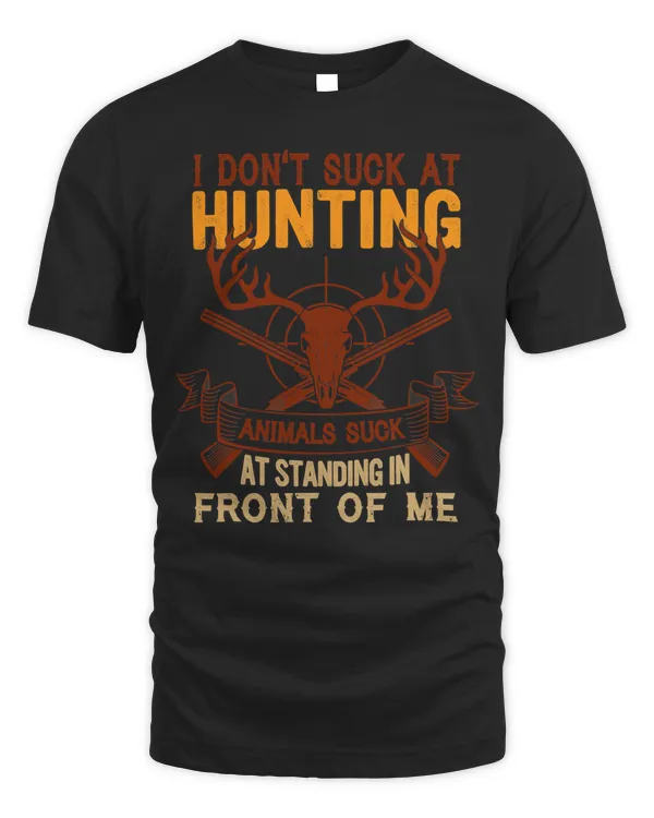 Hunting Hunt Deer I Dont Suck At Hunting Funny Deer Hunting Hunters 10 Hunter