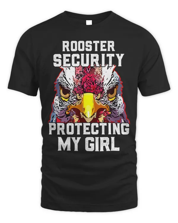 Rooster Security Protecting My Girl Funny chicken Dad