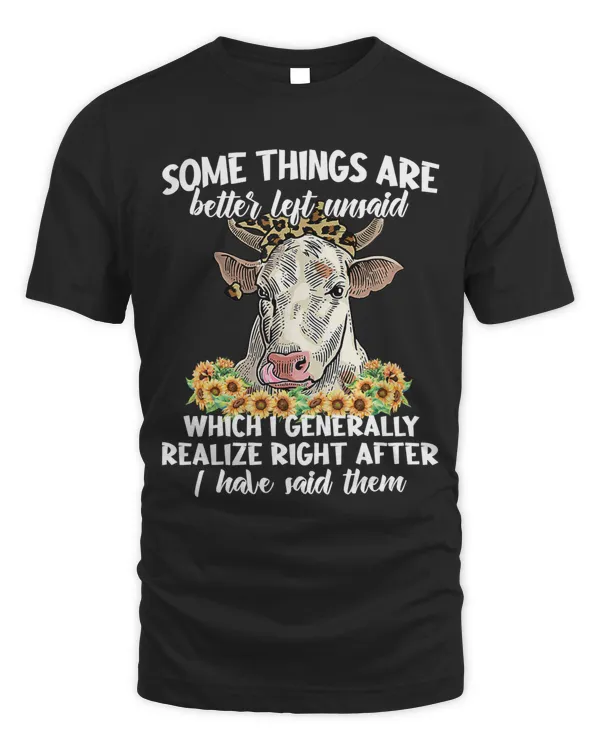 Some Things Are Better Left Unsaid Farm Cow Animal Lovers