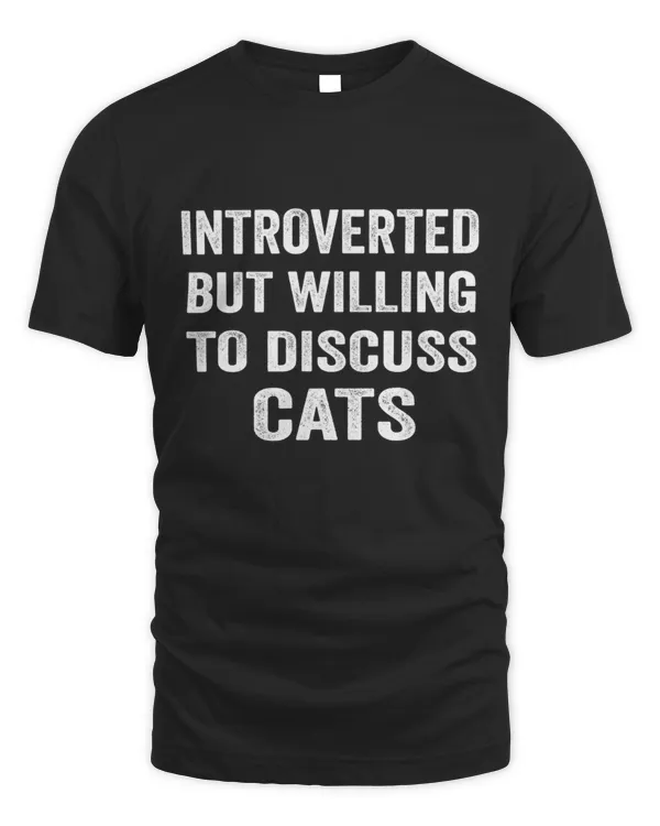 Best Sale Introverted But Willing To Discuss Cats Funny Cat Lover Cute Cat Mom 6432 T-Shirt