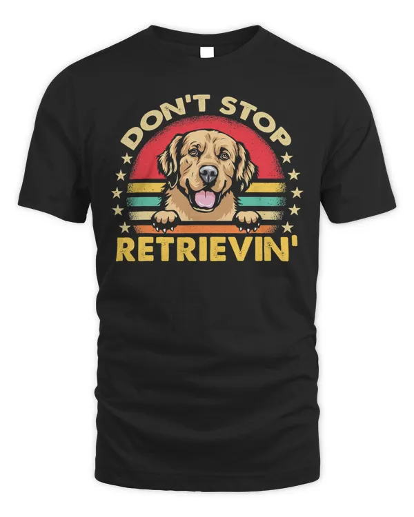Golden Retriever Goldie Dog Retro Dont Stop Retrieving Golden Retriever Lover 389 Retrievers