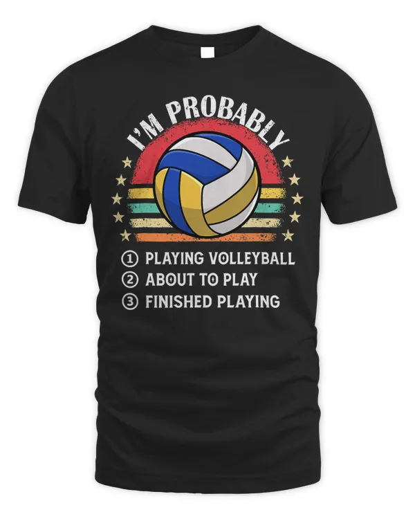 Volleyball Sport Lover Im Probably Playing Volleyball Funny Volley ball Vintage 278