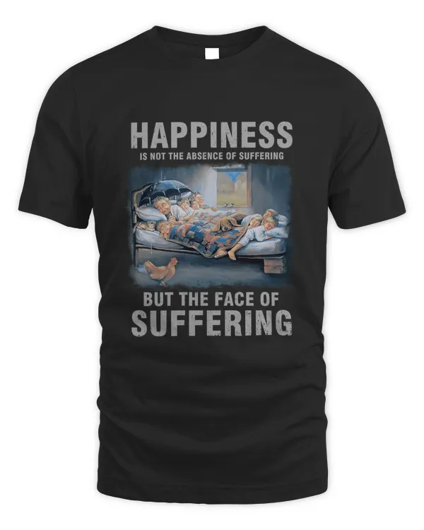 Happiness is not the absence of suffering, but the face of suffering