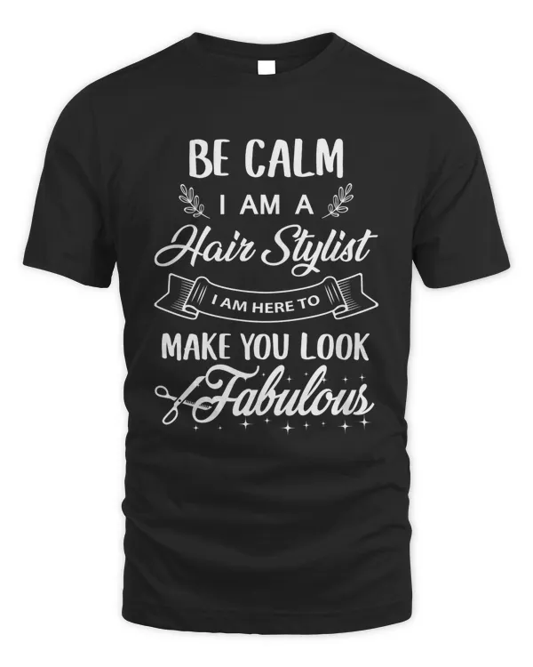 Be calm I am a Hair Stylist I am here to make you look fabulous
