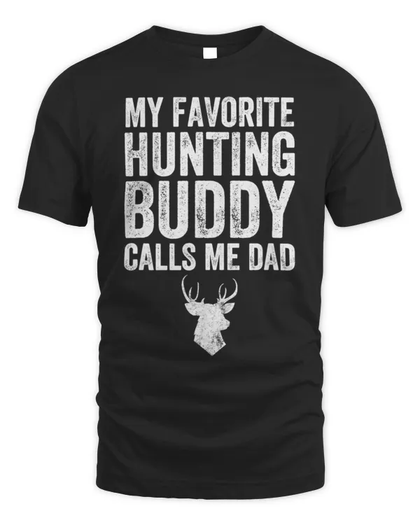 My favorite hunting buddy calls me dad T-Shirt