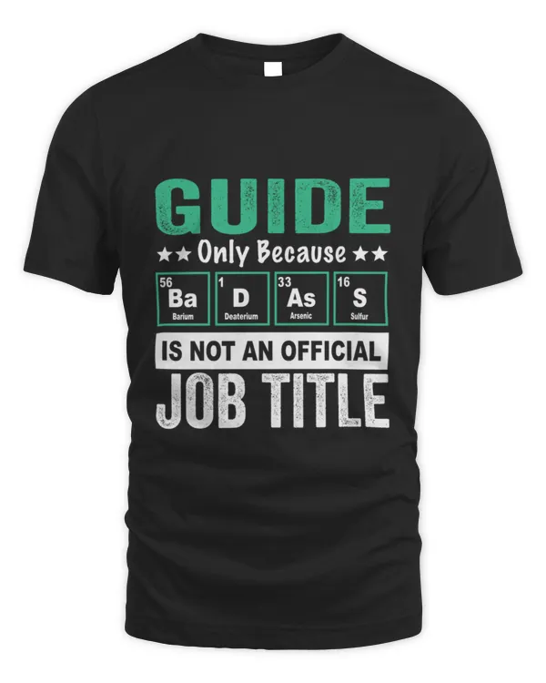 guide Gift shirt guide Dad Husband Boyfriend Gift Funny guide christmas Birthday Gift Idea Badass Is Not An Official Job Title9 T-Shirt