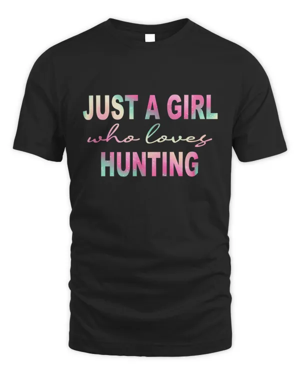 Just A Girl Who Loves Hunting Gift t shirt Hunting Gifts for Women and Girl Funny Gift idea Birthday Hunting Girls Quotes Design9 T-Shirt