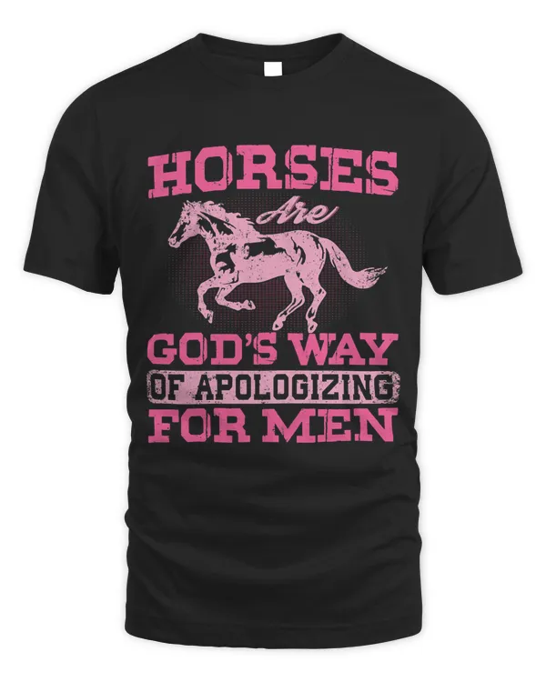 Womens Horses are Gods Way of Apologizing for Men Funny Horse Girl 82