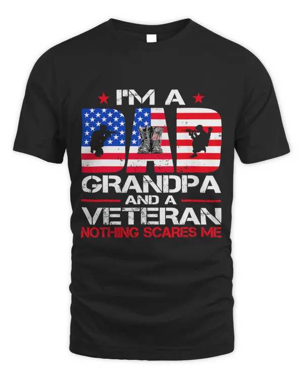 Im A Dad Grandpa And Veteran Nothing Scares Me American Flag 489