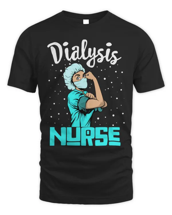 Dialysis Nurse Tee Rosie the riveter Nursing Gift T-Shirt