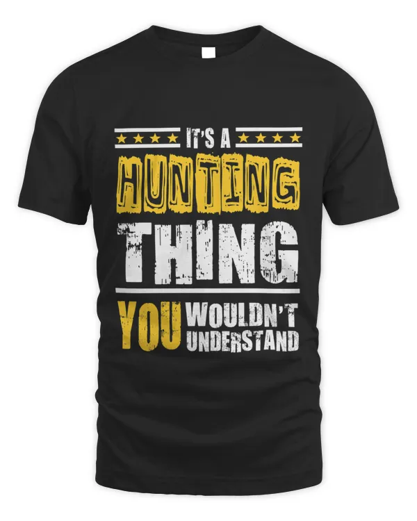 Hunting Thing You Wouldnt Understand T-Shirt