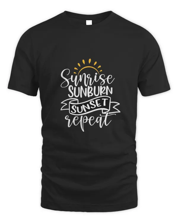 Sunrise Sunburn Sunset Repeat Gift For Adventure Outdoor Camping Mountaineer Trekking Hiking Beach Lovers33393339 T-Shirt