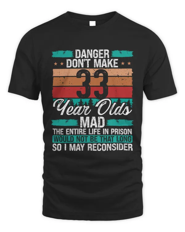 33 Birthday Danger don t make made 33 Year Old13380 T-Shirt
