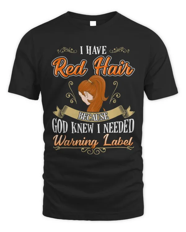I Have Red Hair T-Shirt