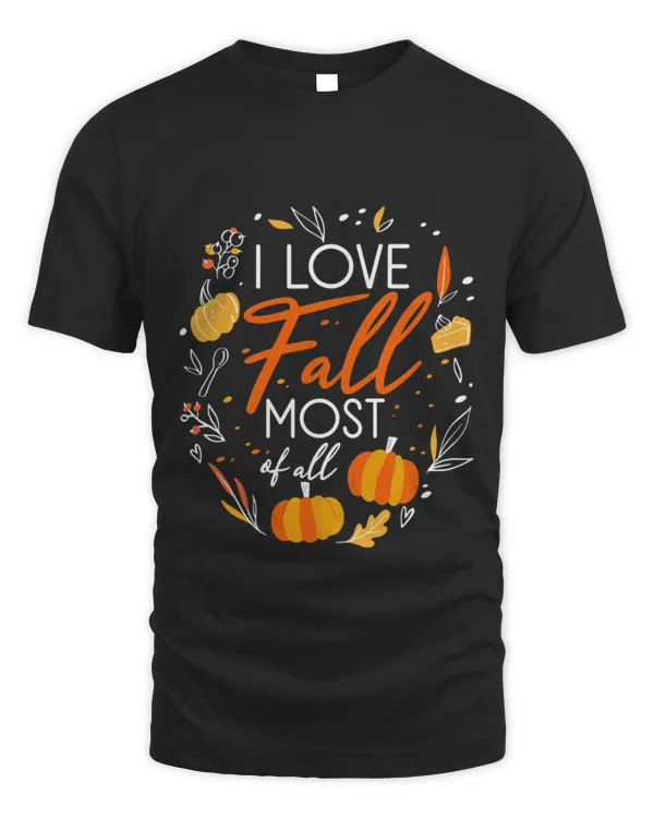 I love fall most of all Thanksgiving autumn Pumpkin T-Shirt