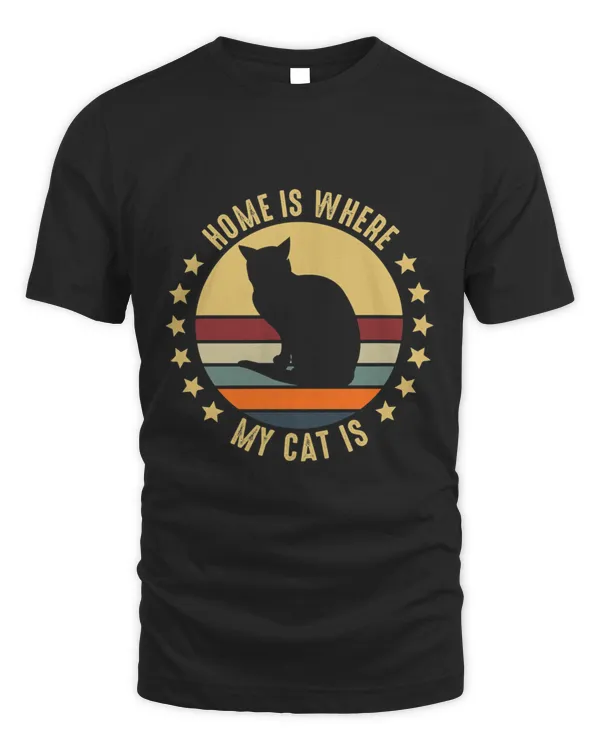 Cats Home is where Cat is Cat Mom Cat Dad Gift T-Shirt