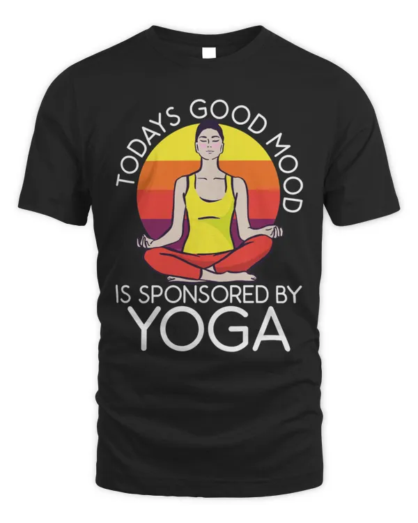 Todays Good Mood Is Sponsored By Yoga  Fitness Workout T-Shirt