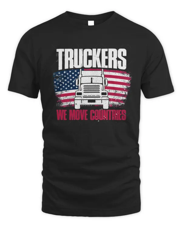 TRUCKERS  WE MOVE COUNTRIES   T-Shirt
